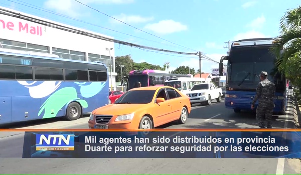 Mil agentes han sido distribuidos en provincia Duarte para reforzar seguridad por las elecciones