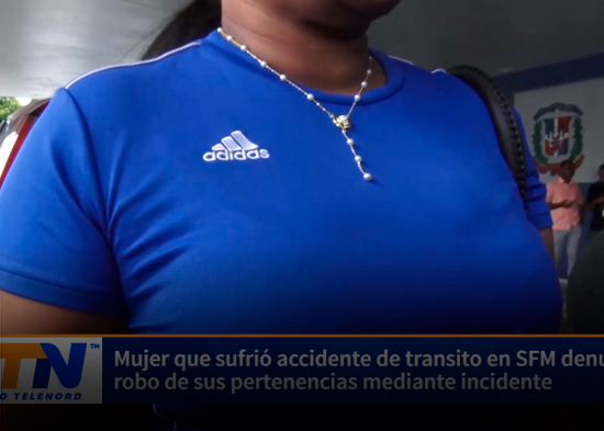 Mujer que sufrió accidente de tránsito en SFM denuncia robo de sus pertenencias mediante incident