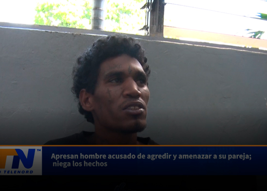 Apresan hombre acusado de agredir y amenazar a su pareja; niega los hechos