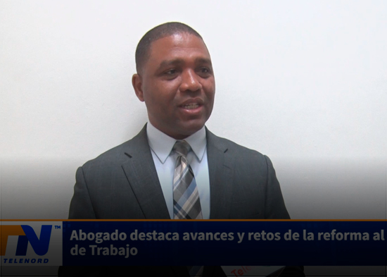 Abogado destaca avances y retos de la reforma al Código de Trabajo