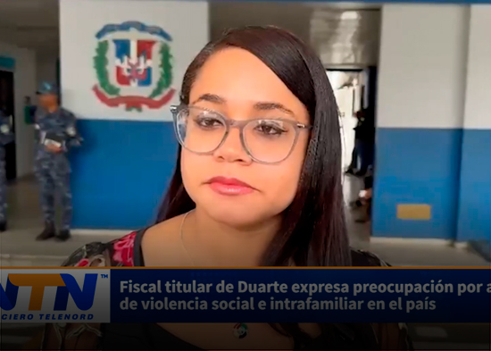 Fiscal titular de Duarte expresa preocupación por aumento de violencia social e intrafamiliar en