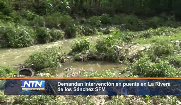 Demandan intervención en puente en La Rivera de los Sánchez SFM